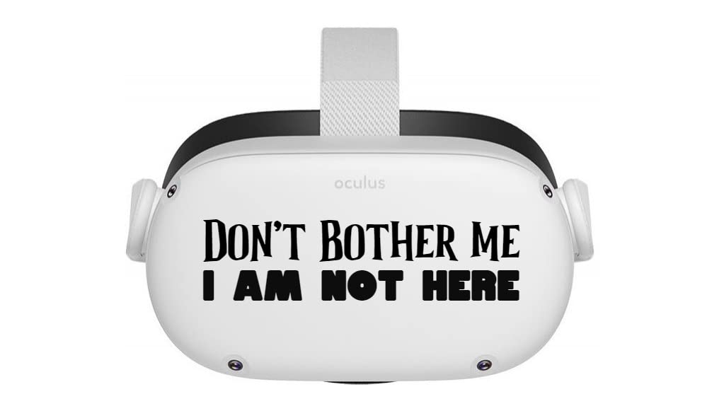 Don't Bother me I'm not here - Oculus Quest 2 - Decals - Black