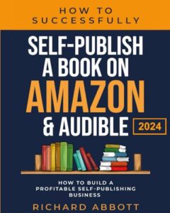 how to successfully self-publish a book on amazon & audible: how to build a profitable self-publishing business