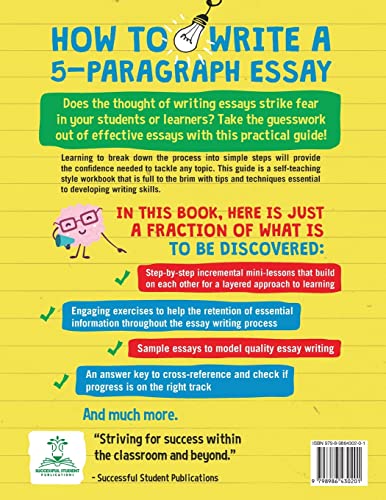 How To Write A 5-Paragraph Essay: A No-Nonsense Step-By-Step Guide To Mastering Effective Essay Writing, Practical Study Skills, Easy Exercises & Simple Lessons for the Successful Student