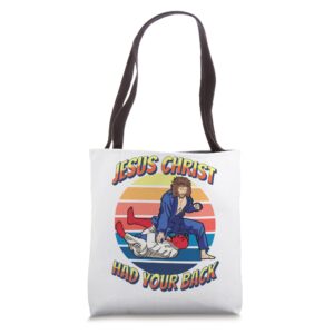 Jesus Christ Jesus Christ Had Your Back Tote Bag