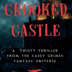 Crooked Castle: A Twisty Thriller from the Casey Grimes Fantasy Universe