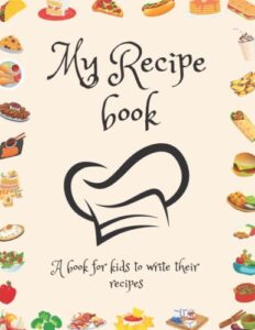 my recipes: a journal for kids to write their recipes