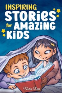 inspiring stories for amazing kids: a motivational book full of magic and adventures about courage, self-confidence and the importance of believing in your dreams (motivational books for children)