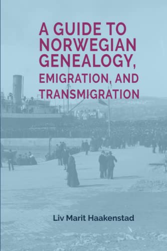 A Guide to Norwegian Genealogy, Emigration, and Transmigration