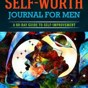 Daily Self-Worth Journal for Men: A 60-Day Guide to Self-Improvement