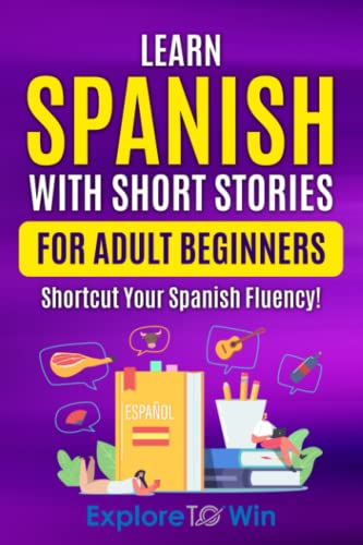 Learn Spanish with Short Stories for Adult Beginners: Shortcut Your Spanish Fluency! (Fun & Easy Reads)