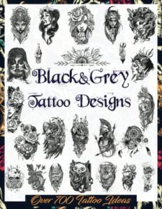 black&grey tattoo designs: over 700 creative tattoo ideas to inspire your next bit of body art. original, modern black and grey tattoo designs for ... tattoo artists, professionals and amateurs.)