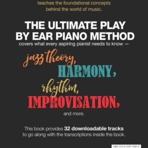 THE ULTIMATE PLAY BY EAR PIANO METHOD: Learn Chords, Scales, Voicings and Technique Through Easy Exercises and Simple Solos: 21 Insider Secrets for Beginners and Beyond