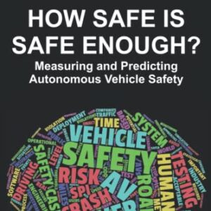 How Safe Is Safe Enough?: Measuring and Predicting Autonomous Vehicle Safety