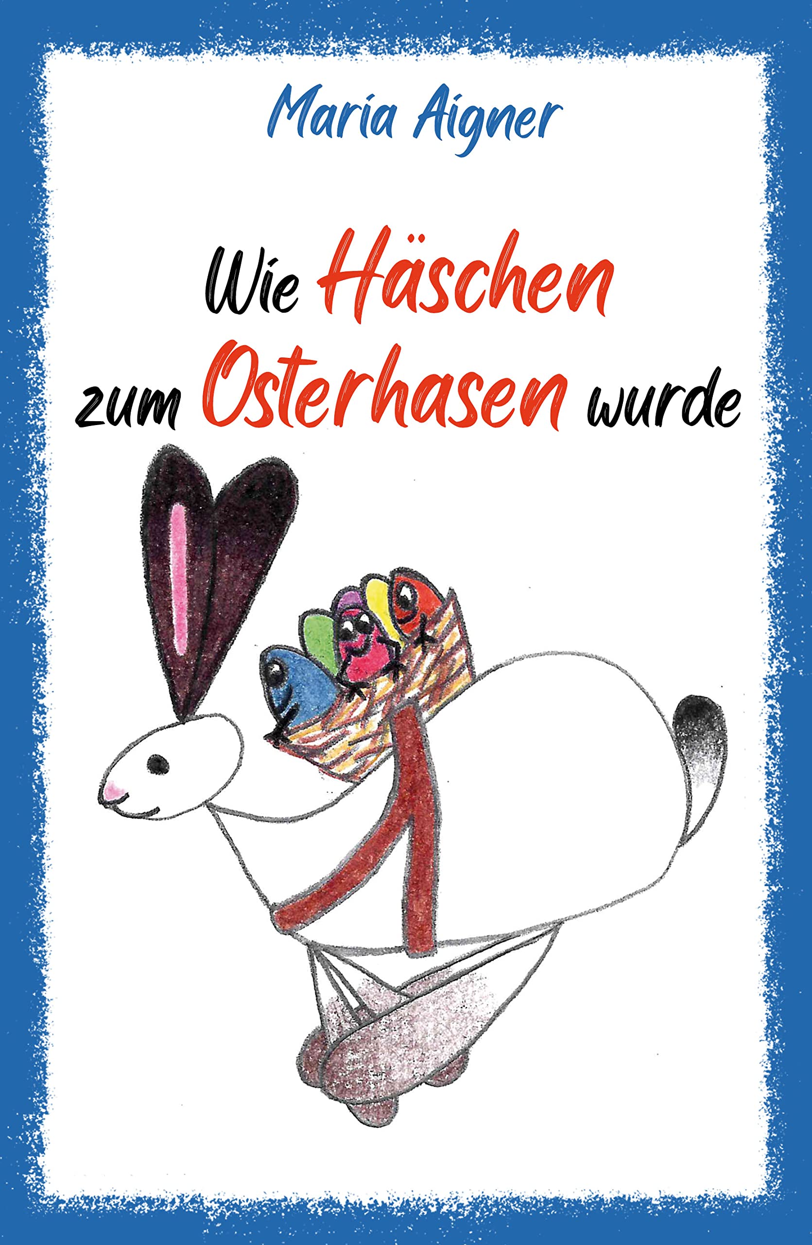 Wie Häschen zum Osterhasen wurde (German Edition)