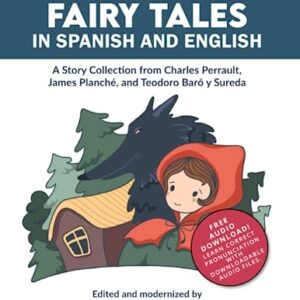 Bilingual Fairy Tales in Spanish and English: A Story Collection from Charles Perrault, James Planché, and Teodoro Baró y Sureda