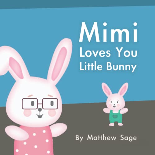 Mimi Loves You Little Bunny: A great gift to let infant and toddler grandchildren know that their Mimi loves them