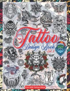 tattoo design book vol. 2: over 600 tattoo designs for real tattoo artists, professionals, and amateurs. original, modern and classic tattoo designs ... for your first tattoo (books for adults)