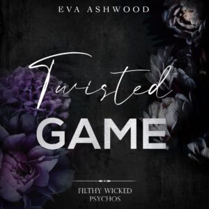 twisted game: filthy wicked psychos, book 1