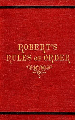 Robert's Rules of Order: The Original 1876 1st Edition of The Classic Parliamentary Procedure Manual! (Annotated)