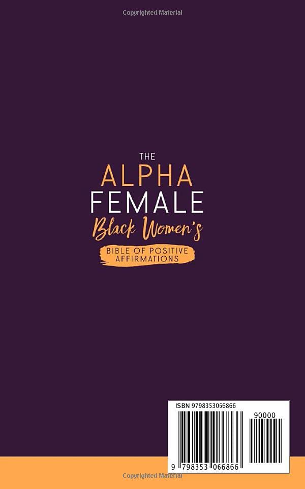 The Alpha Female: Black Women’s Bible of Positive Affirmations: Attract success, health and calm your inner worries by boosting self-confidence & spirituality