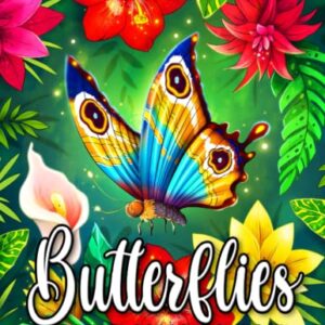 Butterflies Adult Coloring Book: Beautiful Butterfly Designs with Lovely Flowers, Cute Animals and Relaxing Nature Scenes for Stress Relief and Relaxation