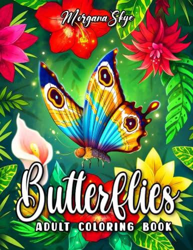 Butterflies Adult Coloring Book: Beautiful Butterfly Designs with Lovely Flowers, Cute Animals and Relaxing Nature Scenes for Stress Relief and Relaxation