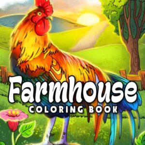 Farmhouse Coloring Book: Easy Countryside Designs with Cute Farm Animals, Beautiful Flowers and Relaxing Landscapes for Stress Relief and Relaxation