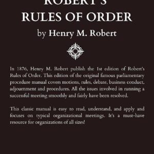 Robert's Rules of Order: The Original 1876 1st Edition of The Classic Parliamentary Procedure Manual! (Annotated)