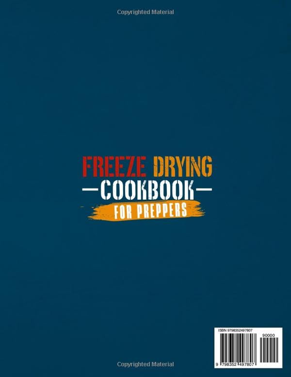 Freeze Drying Cookbook for Preppers: How to Freeze Dry, Preserve and Stockpile the Right Foods for up to 25 Years to Survive Any Crisis in the Safety of Your Own Home