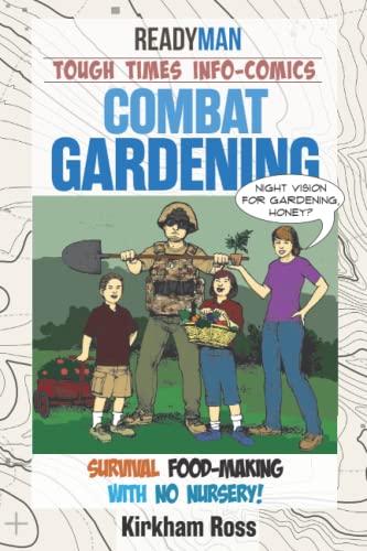 Combat Gardening: Survival Food-making With No Nursery! (ReadyMan Info-comics)