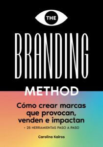 the branding method: cómo crear marcas que provocan, venden e impactan: una guía paso a paso con más de 25 herramientas prácticas (spanish edition)