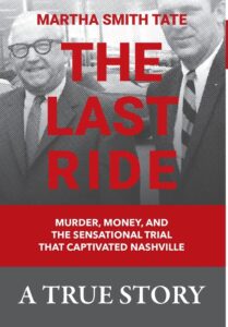 the last ride: murder, money, and the sensational trial that captivated nashville