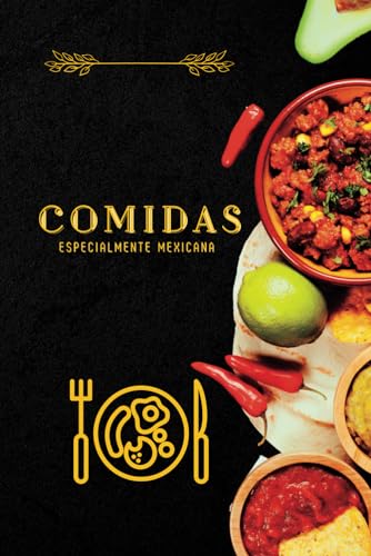 Comida de México: Libro de cocina y recetas, el completo libro de cocina mexicana con unas deliciosas recetas. (Spanish Edition)