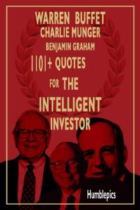 1101 warren buffet charlie munger and benjamin graham quotes and sayings for the intelligent investor: financial wisdom to become rich