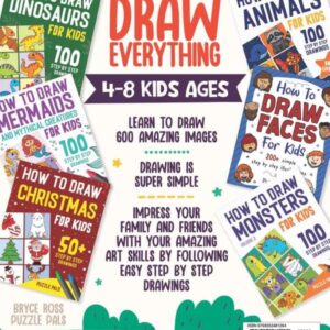 How To Draw Everything: 600 Simple Step By Step Drawings For Kids Ages 4 to 8