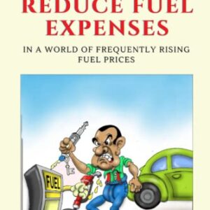 Smart Ways to Reduce Fuel Expenses in a World of Frequently Rising Fuel Prices