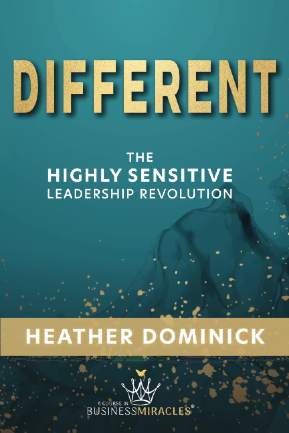 Different: The Highly Sensitive Leadership Revolution