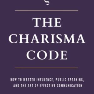 The Charisma Code: How To Master Influence, Public Speaking, and the Art of Effective Communication (Speak for Success)