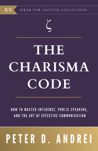 The Charisma Code: How To Master Influence, Public Speaking, and the Art of Effective Communication (Speak for Success)