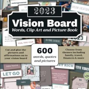 2023 Vision Board Words, Clip Art, Pictures and Cutouts: 600 Words, Quotes, Images and Affirmations to Cut Out and Stick (Vision Board Supplies)