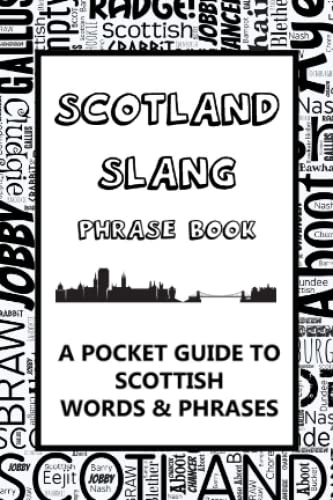 Scotland Slang Phrase Book. A Pocket Guide To Scottish Words & Phrases: A fun mini dictionary to learn yourself the Scottish dialect – humorous funny gift idea