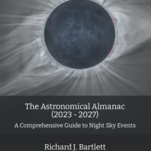 The Astronomical Almanac (2023 - 2027): A Comprehensive Guide to Night Sky Events