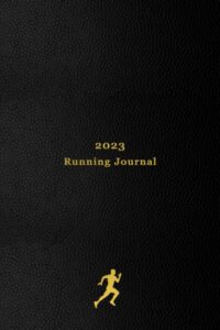 2023 running journal: your personal 365 day running log, calendar and planner all in one | track your daily runs, races, goals, achievements and improvements | 2023 edition for runners