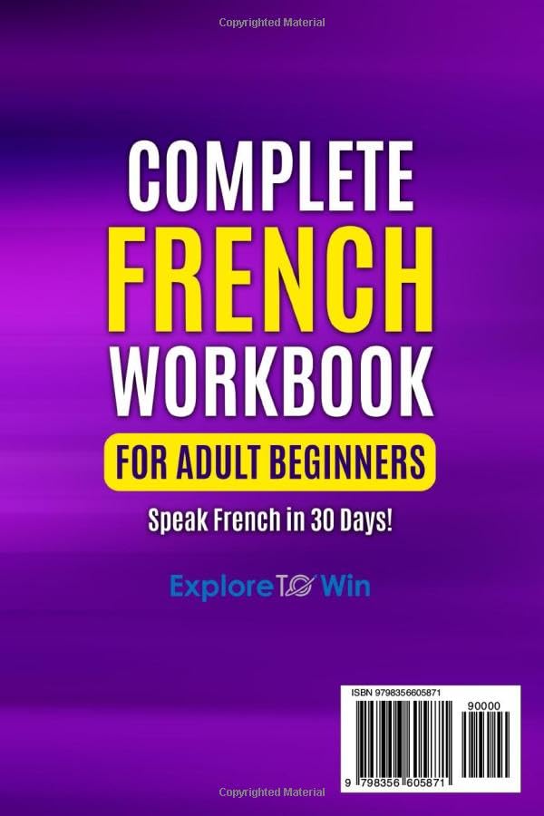 Complete French Workbook for Adult Beginners: Your Proven Guide to Speaking French in 30 Days!