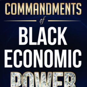 10 COMMANDMENTS OF BLACK ECONOMIC POWER