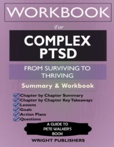 workbook for complex ptsd: from surviving to thriving by pete walker: a guide and map for recovering from childhood trauma