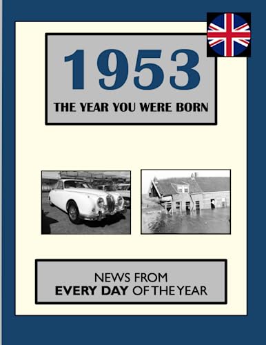 1953 The Year You Were Born: News From Every Day Of The Year. A Birthday Gift Book For Men And Women