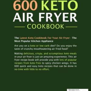 Keto Air Fryer Cookbook: 600 Foolproof Ketogenic Air Fryer Recipes For Quick Weight Loss (low carb cookbook)