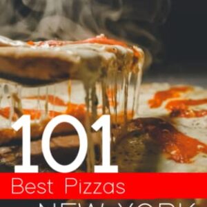 101 Best Pizzas in New York: From classic New York-style slices to gourmet pies, there's something for everyone to enjoy.