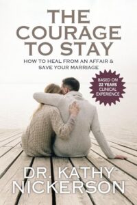 the courage to stay: how to heal from an affair and save your marriage