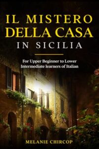 il mistero della casa in sicilia: for upper beginner to lower intermediate learners of italian (house number 23) (italian edition)