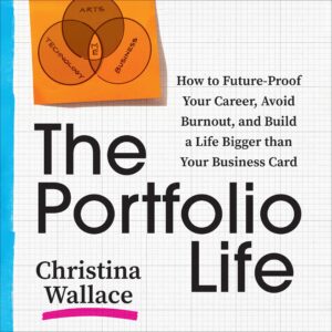 the portfolio life: how to future-proof your career, avoid burnout, and build a life bigger than your business card