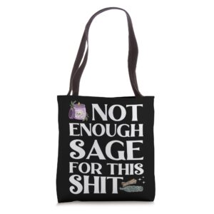 not enough sage for this shit funny spiritual smudge wiccan tote bag