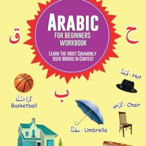 Arabic For Beginners Workbook: Learn The Most Commonly Used Words In Context